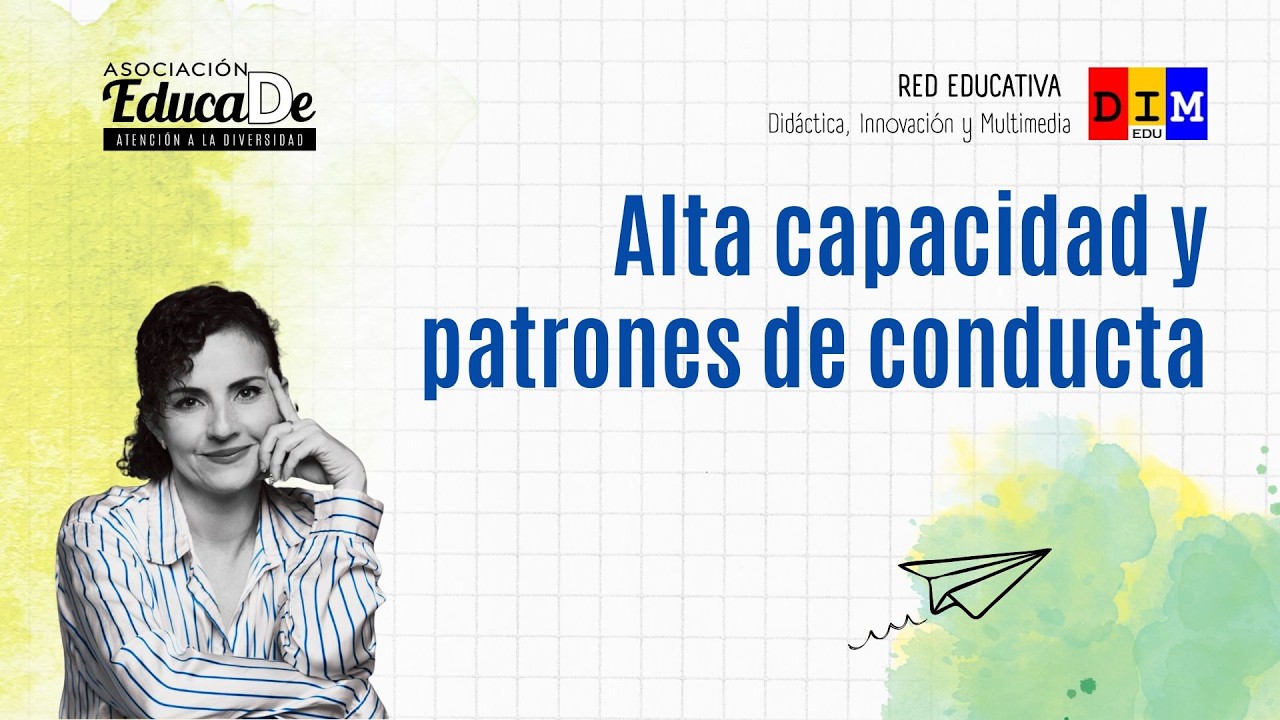 Alta capacidad y patrones de conducta | EducaDe Seminarios DIM-EDU