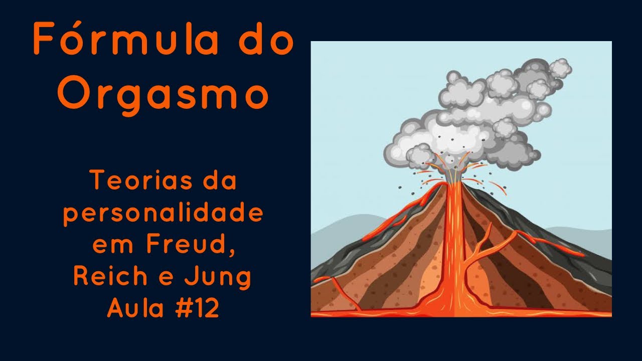 Fórmula do orgasmo: Teorias da Personalidade em Freud, Reich e Jung Aula #12