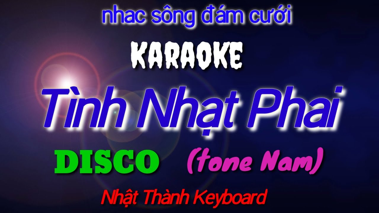 Tình Nhạt Phai karaoke (DISCO) Tone Nam / Nhạc Sống Đám Cưới Hay Nhất - Nhật Thành Keyboard