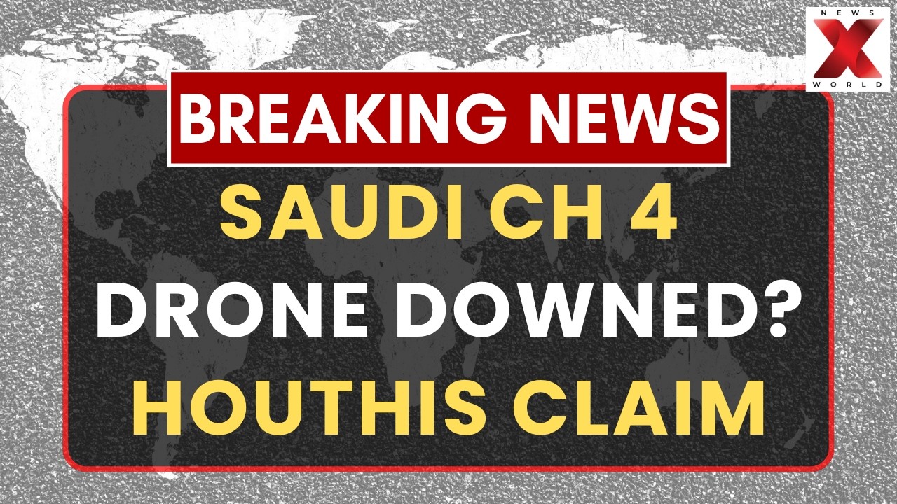 Houthi Drone Claim : Saudi CH 4 Drone Allegedly Downed By Houthis Over Al Jawf | NewsX World