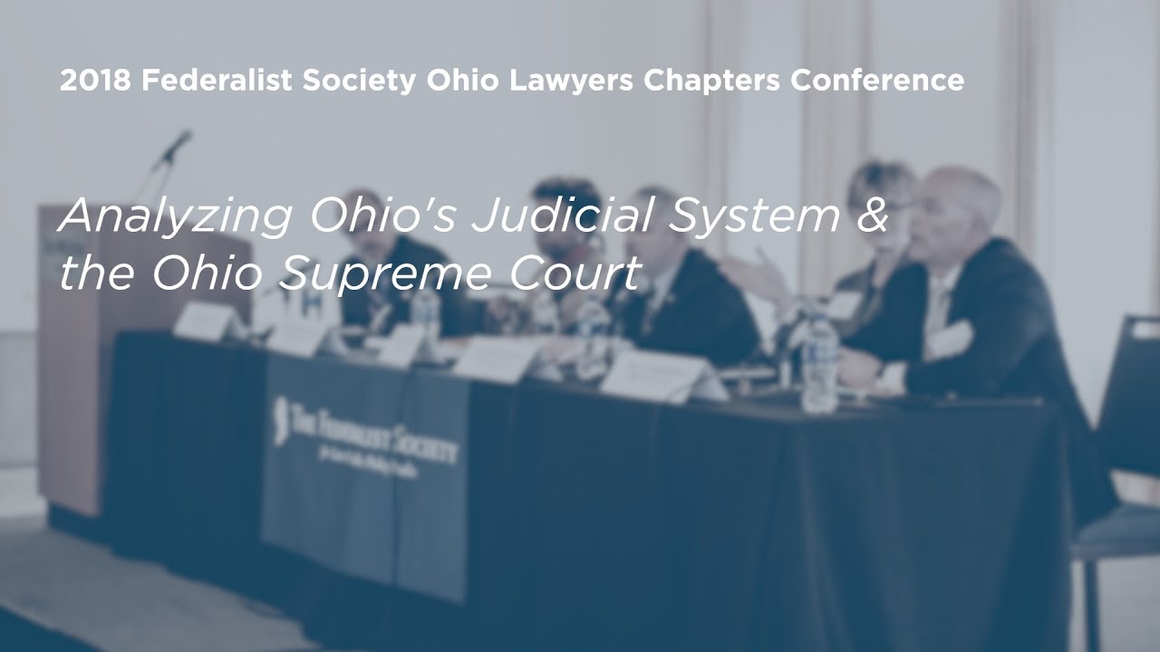 Analyzing Ohio's Judicial System and the Ohio Supreme Court [2018 Ohio Conference]