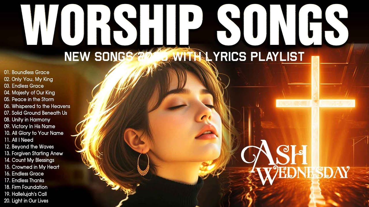 Christian Songs for Ash Wednesday and Lent - Beautiful Morning Worship Songs With Lyrics 2025