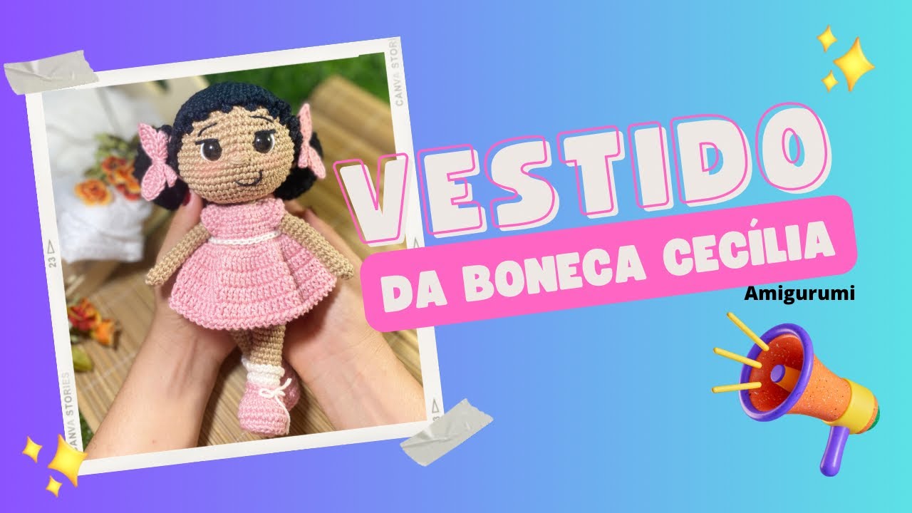 Vestido da Boneca Cecília Amigurumi #vestidodeboneca #bonecaamigurumi