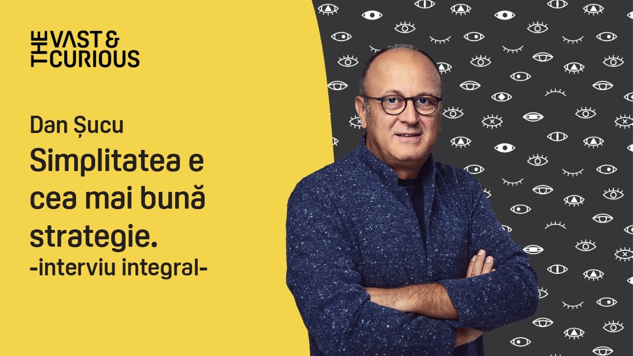 Dan Șucu, Mobexpert. THE VAST&THE CURIOUS (interviu integral)