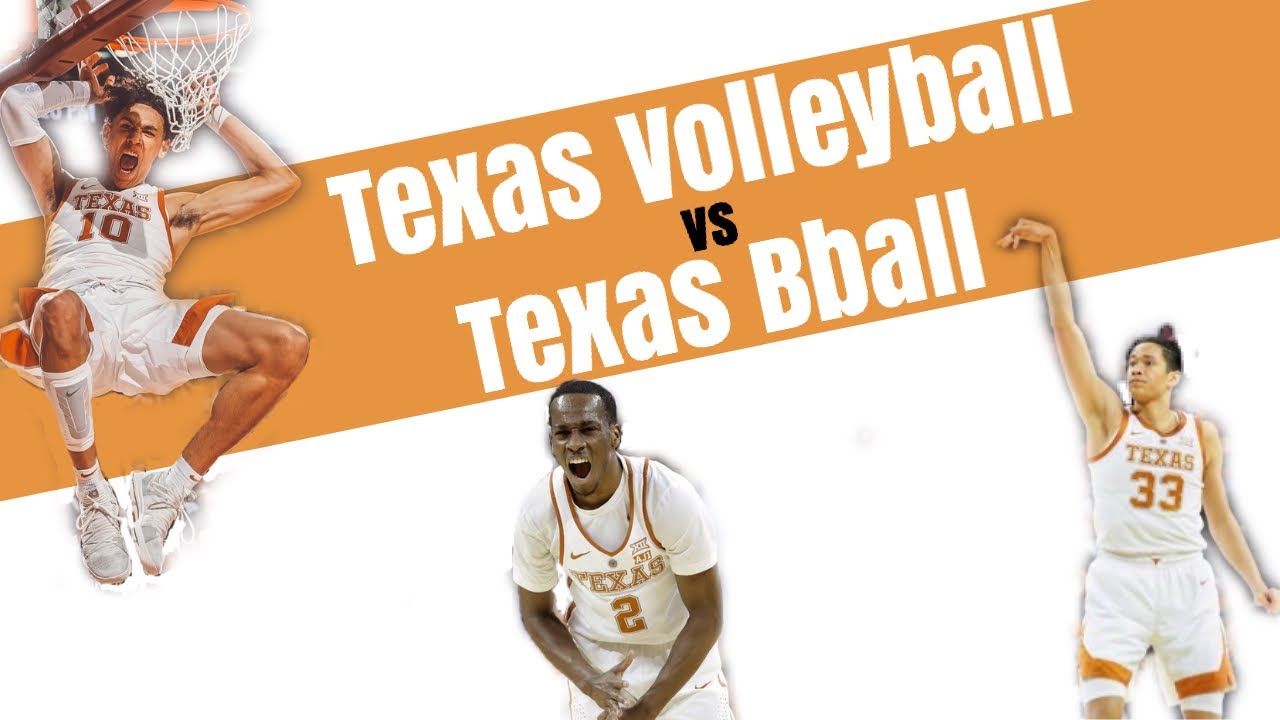 Texas Volleyball vs Texas Mens Basketball