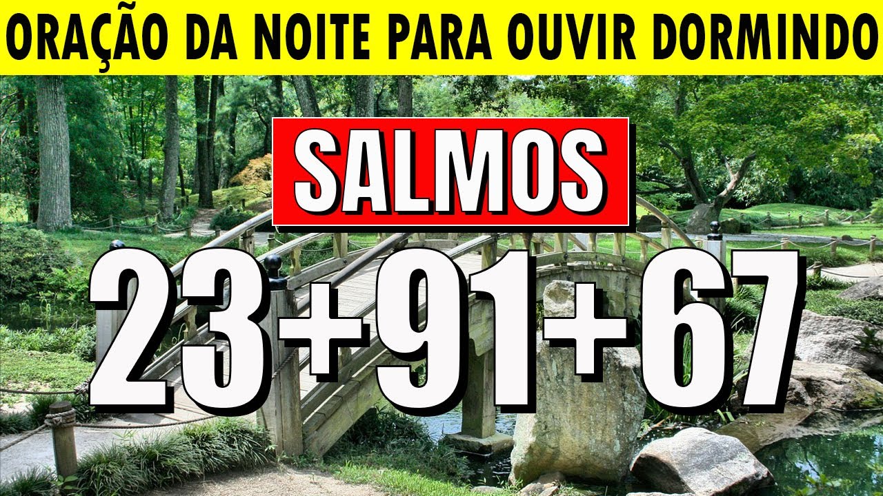 MOMENTO DE ORAÇÃO da NOITE: SALMO 91 SALMO 23 SALMO 121 SALMO 67
