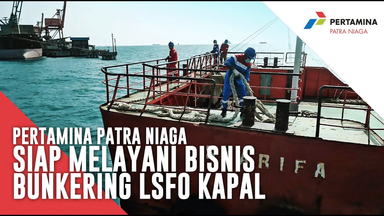 Pertamina Patra Niaga Siap Melayani Bisnis Bunkering LSFO Kapal