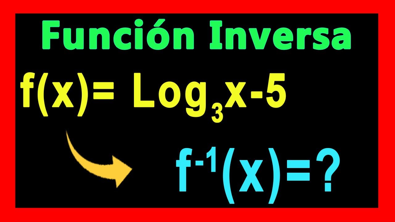 ✅👉 Inversa de una Funcion Logaritmica  ✅ Funcion Inversa