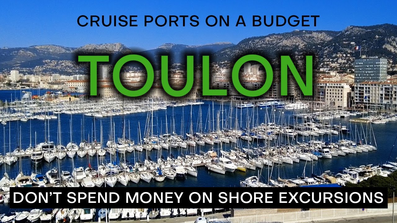 TOULON CRUISE PORT on a Budget - What to see and do without spending a fortune.