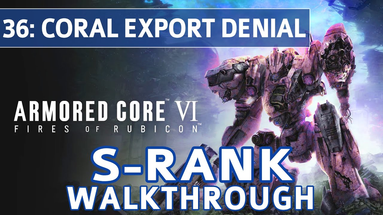 Armored Core 6 (VI) - Mission 36: Coral Export Denial S Rank Walkthrough