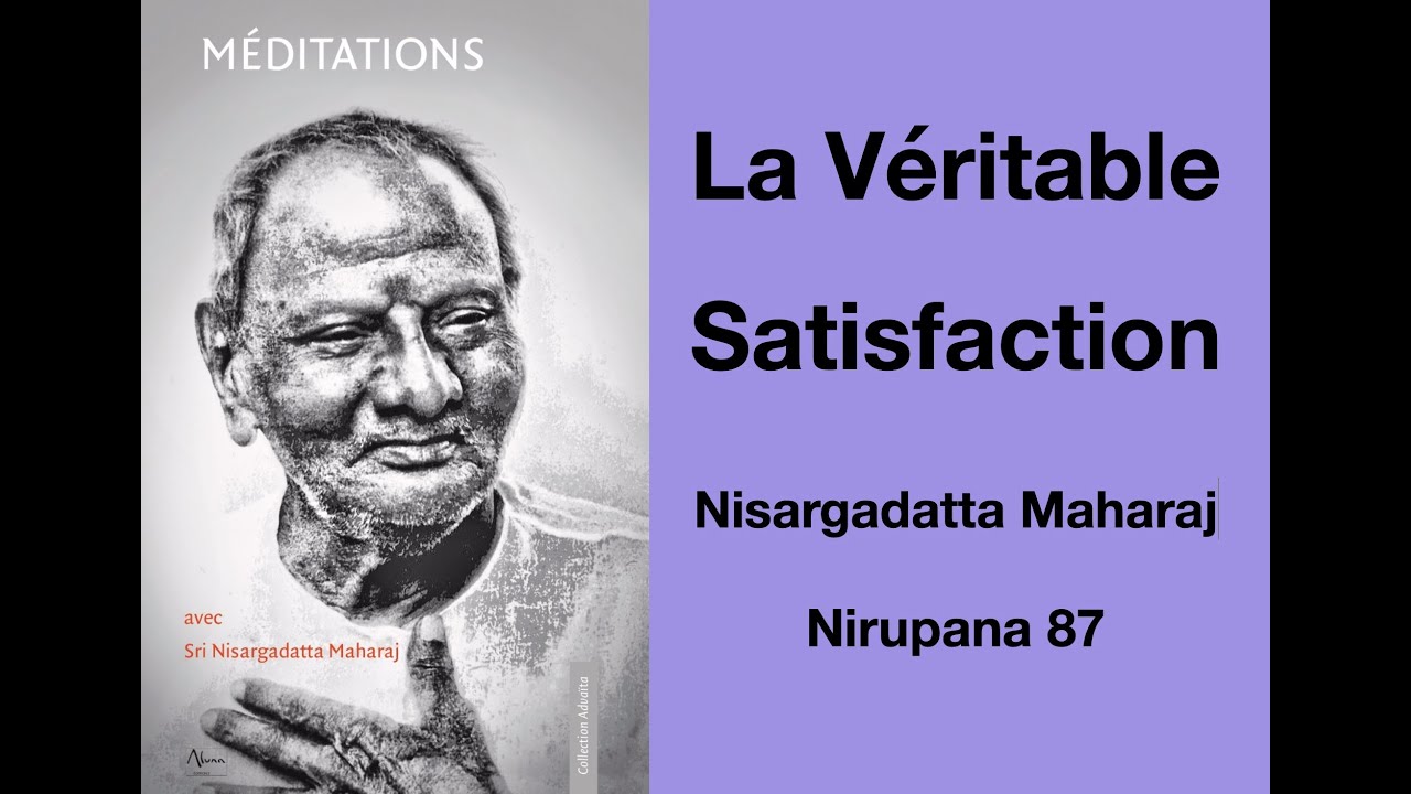 Nisargadatta - Nirupana 87 : La véritable satisfaction