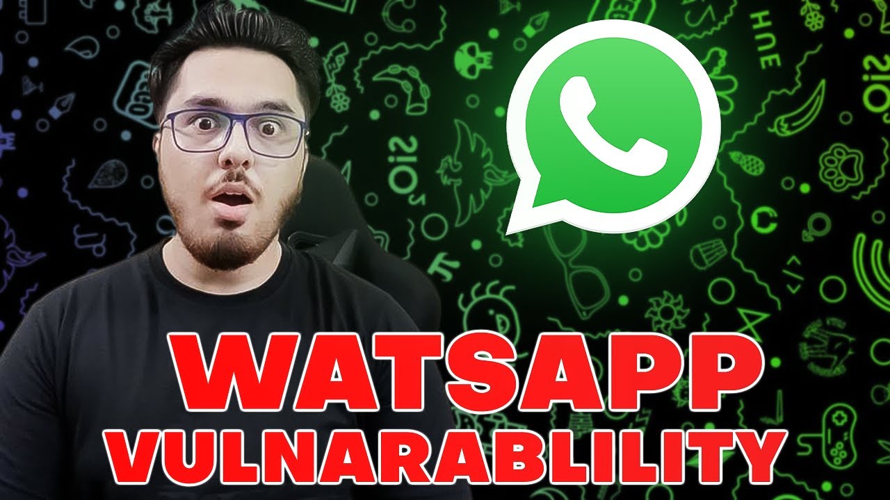 WhatsApp Vulnerability 👩&zwj;💻👨&zwj;💻