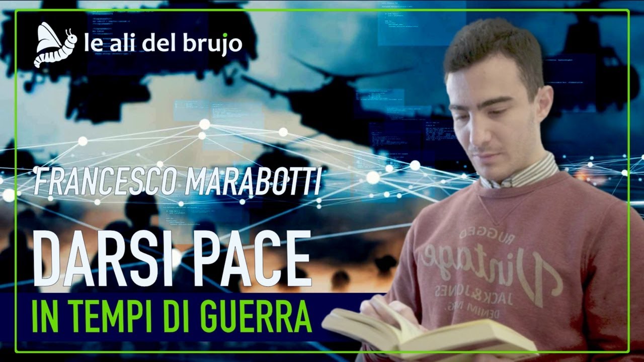 DARSI PACE IN TEMPI DI GUERRA. Con Francesco Marabotti