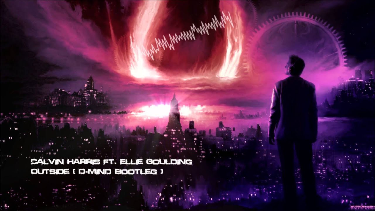 Calvin Harris ft. Ellie Goulding - Outside (D-Mind Bootleg) [HQ Free]