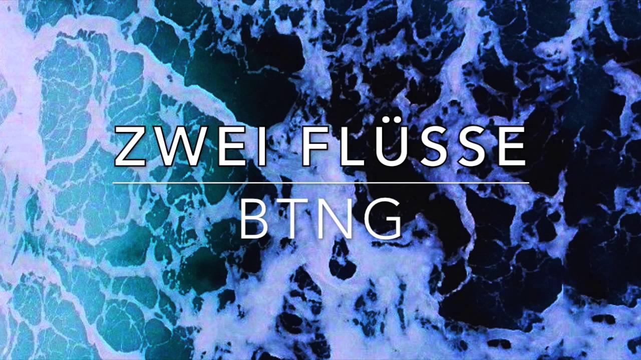 BTNG - Zwei Flüsse