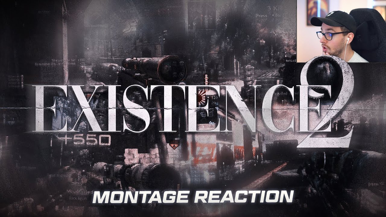 EXISTENCE 2 | Montage Reaction