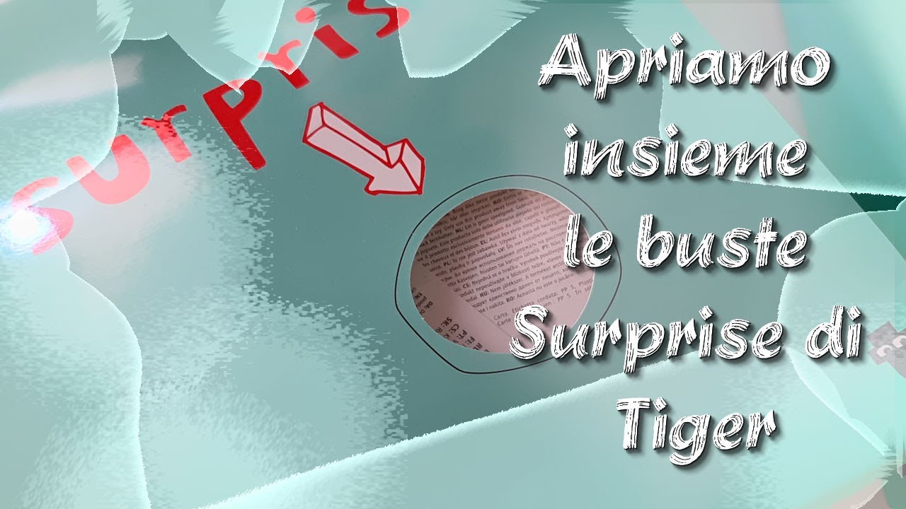 Apriamo insieme le buste Surprise di Tiger #30 🎀🎀