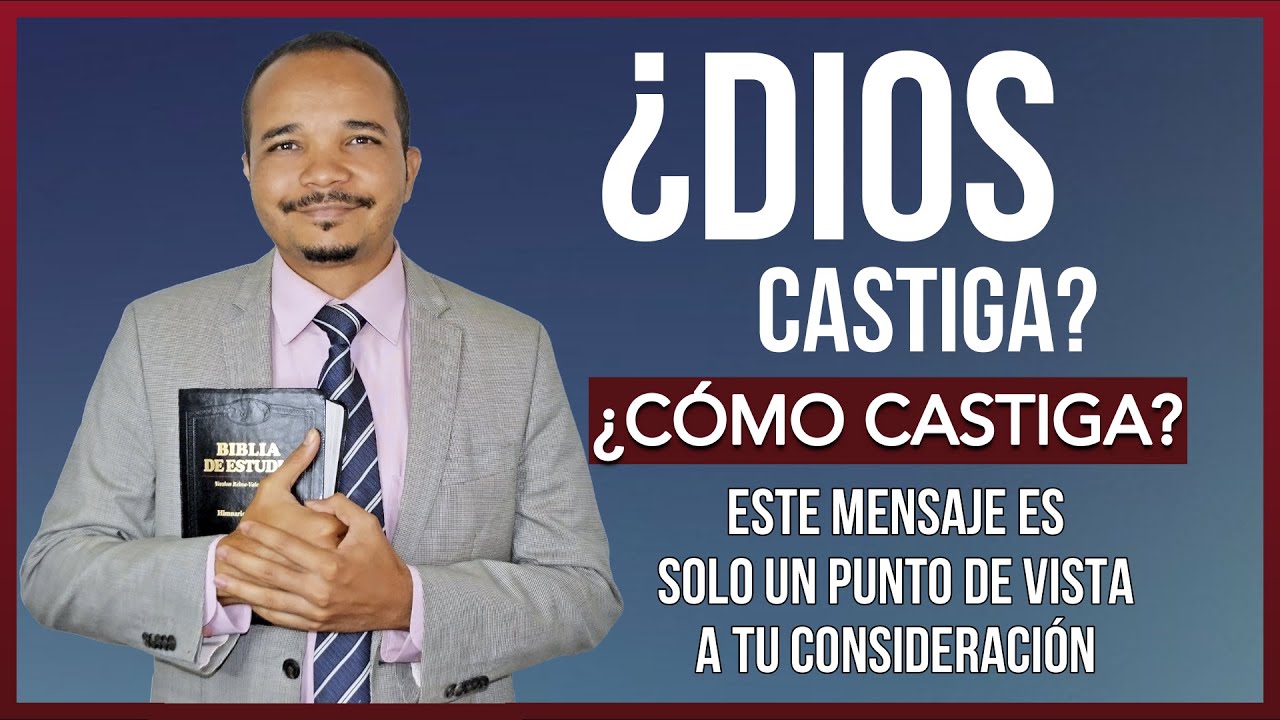 ¿Dios castiga? ¿Cómo es el castigo del que habla la Biblia? Un punto de vista a tu consideración