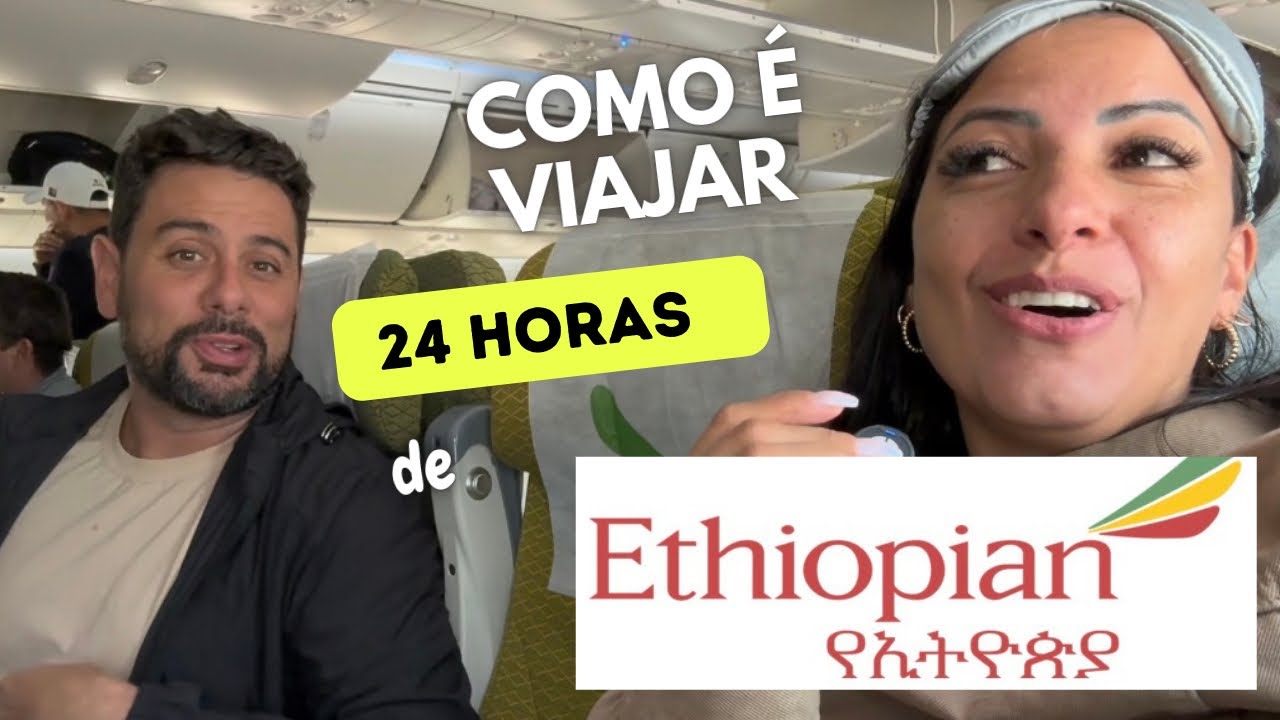PASSAMOS 24h VIAJANDO PELA ETHIOPIAN AIRLINES. VALE A PENA?