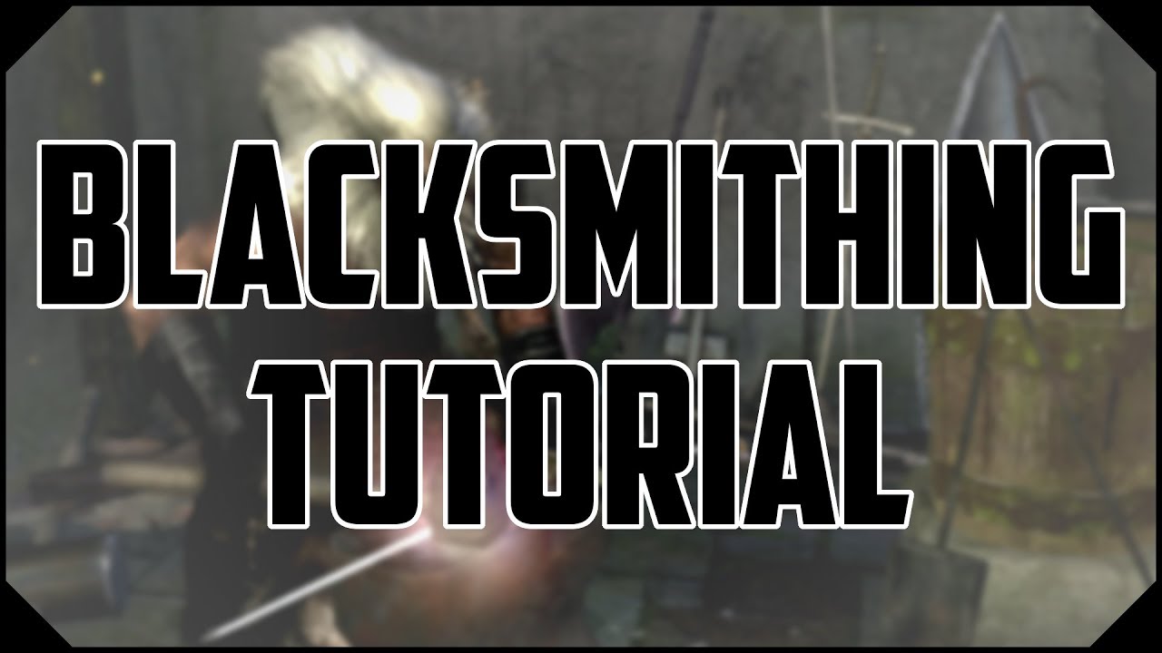 Dark Souls - The Complete Blacksmith Tutorial