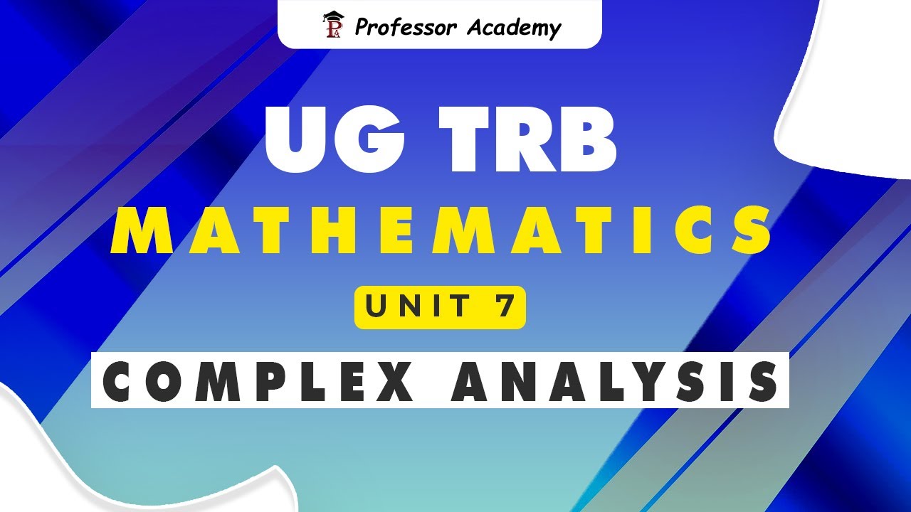 UG TRB Mathematics | Unit 7 | Complex Analysis - Professor Academy