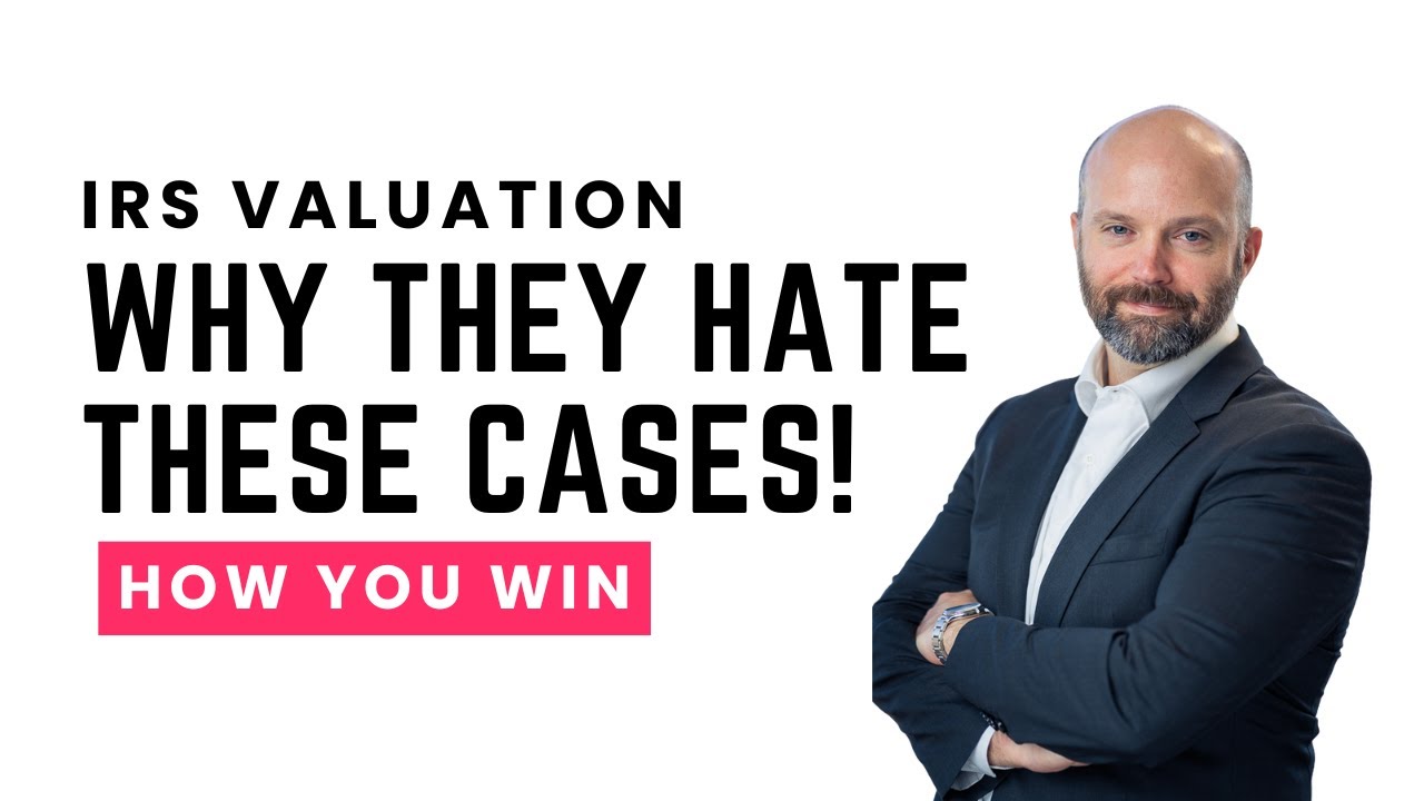 The IRS HATES Valuation Cases &mdash; Here&rsquo;s Why (And How to Win)
