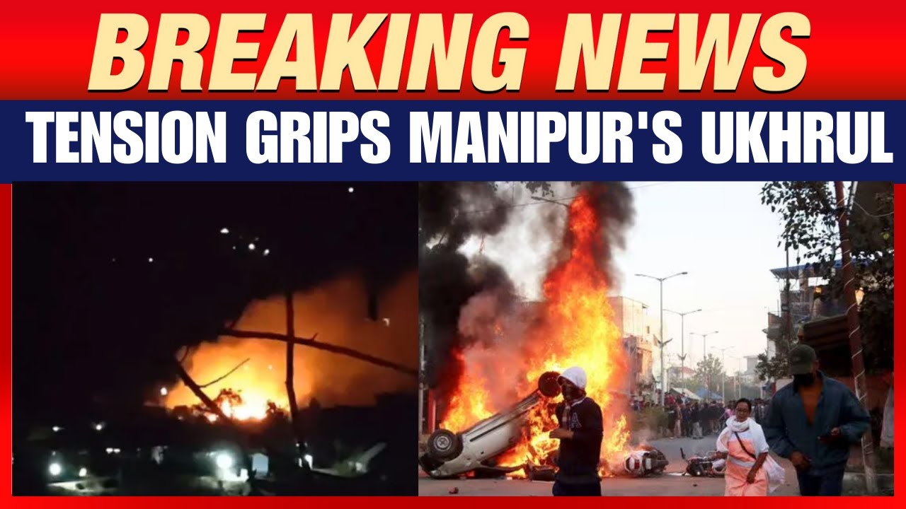 LIVE | Manipur Unrest Update | Manipur’s Ukhrul tense after night of arson | News9