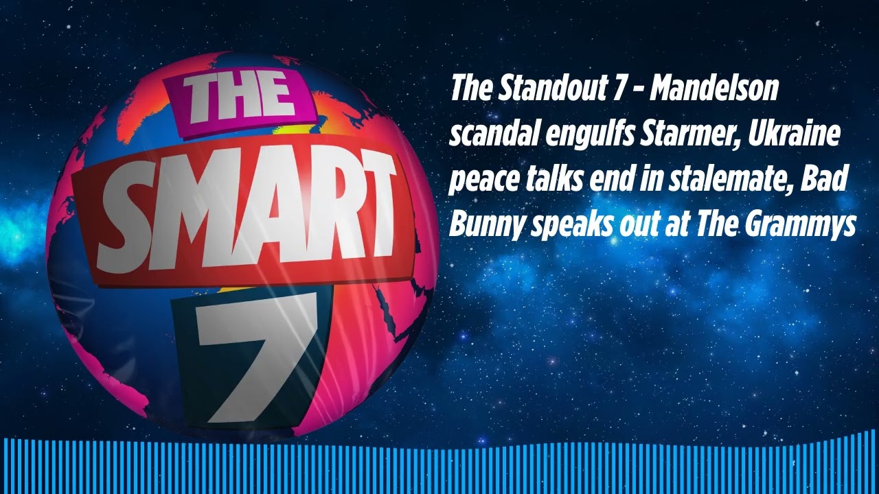 The Standout 7 - Mandelson scandal engulfs Starmer, Ukraine peace talks end in stalemate, Bad...