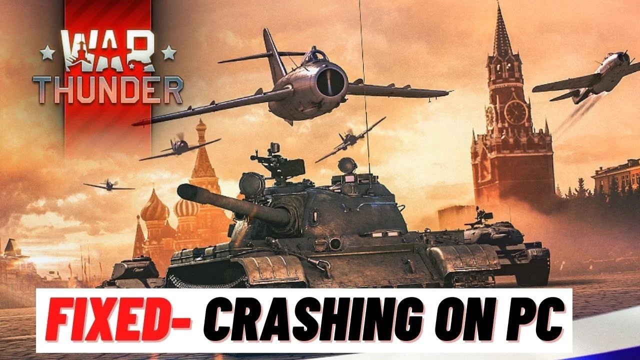 How to Fix War Thunder Crashing on PC