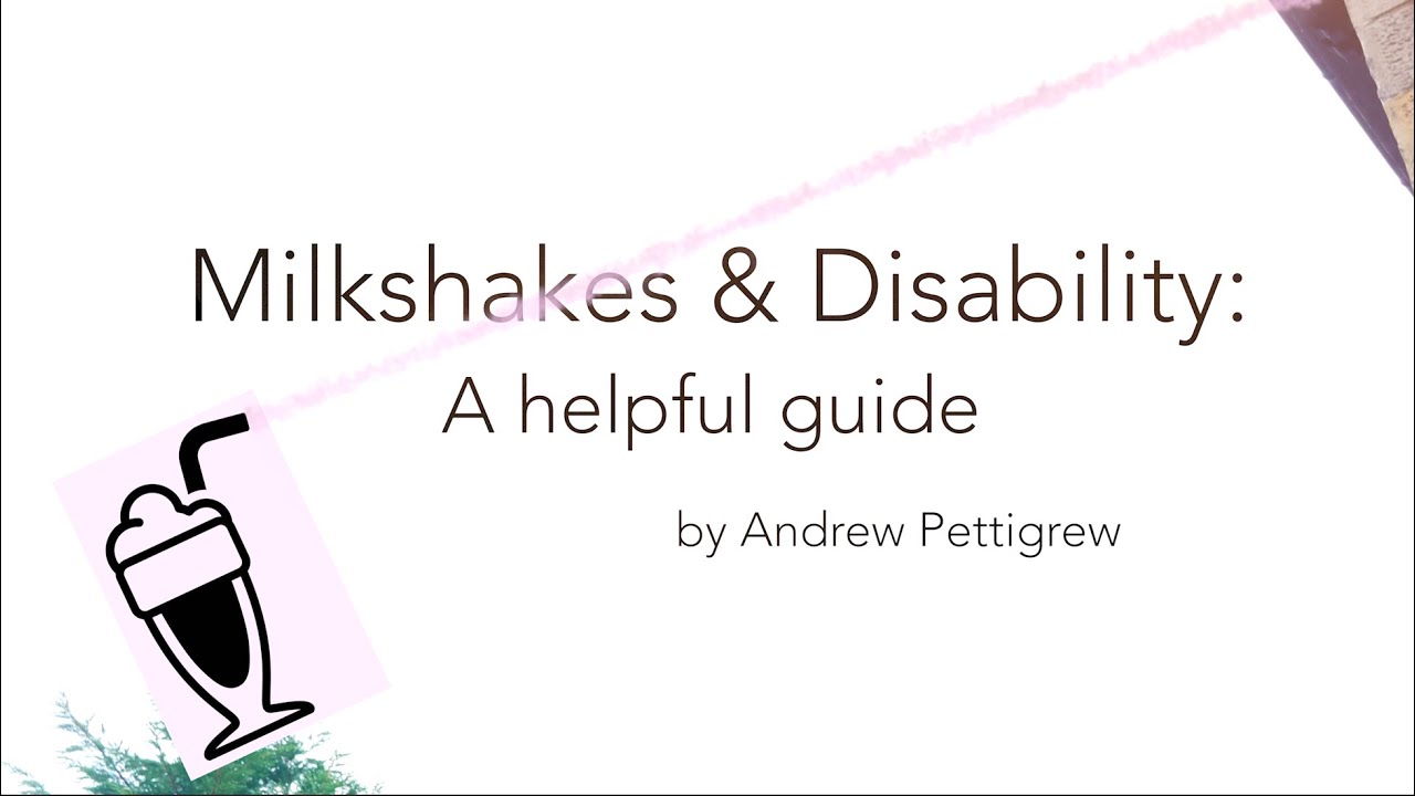 Milkshakes & Disability: A helpful guide