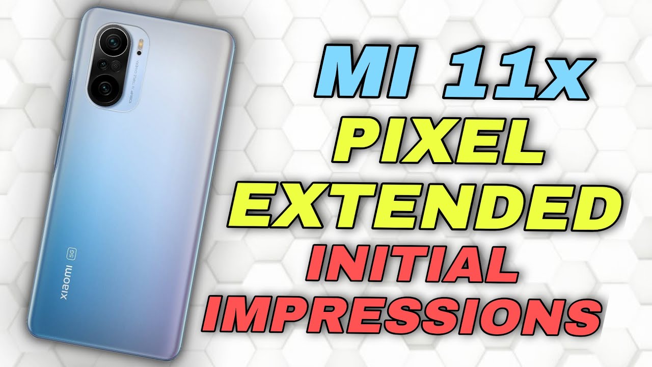 Mi 11x/Poco F3/Redmi K40 Pixel Extended 3.0 | Pixel Look & Smoothness With Customization