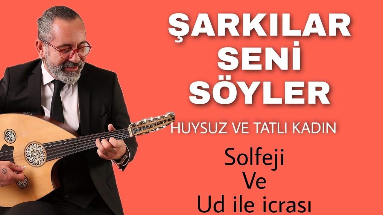 ŞARKILAR SENİ SÖYLER (HUYSUZ VE TATLI KADIN) ~ SOLFEJİ VE UD İLE İCRASI ~ UD DERSİ 141