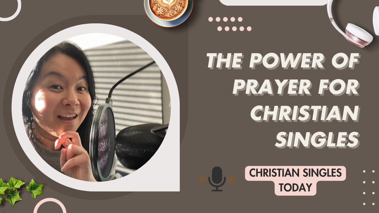 Preparing for Relationships: The Power of Prayer for Christian Singles