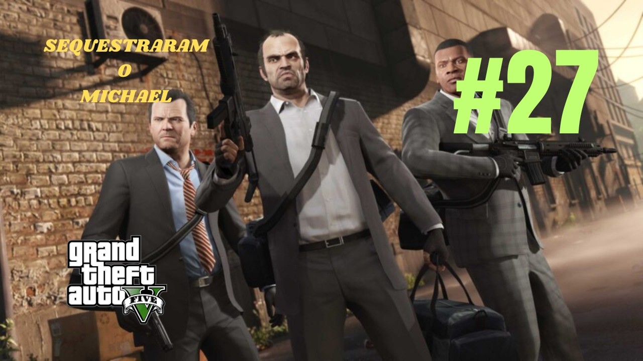 SEQUESTRARAM O MICHAEL!!! GTA V #27