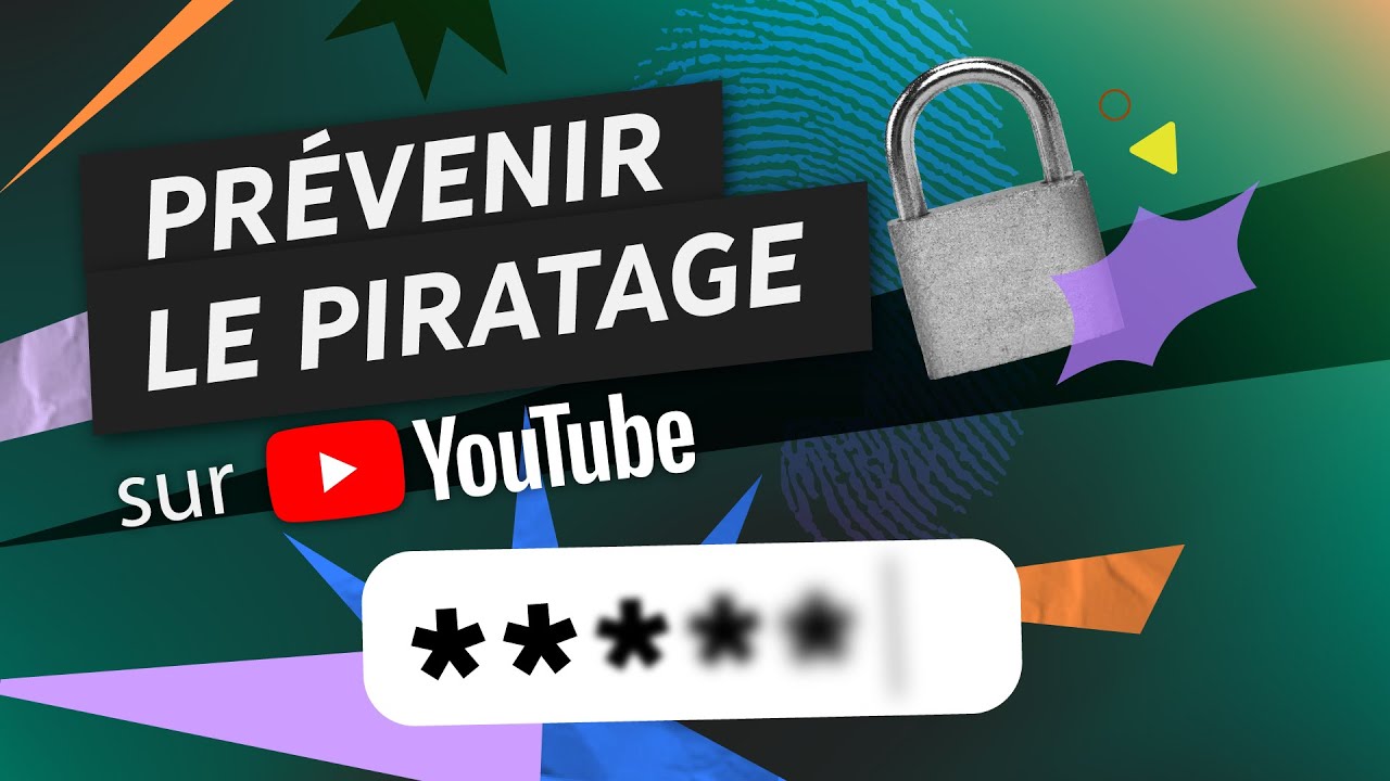 &Eacute;viter le piratage et s&eacute;curiser votre cha&icirc;ne YouTube