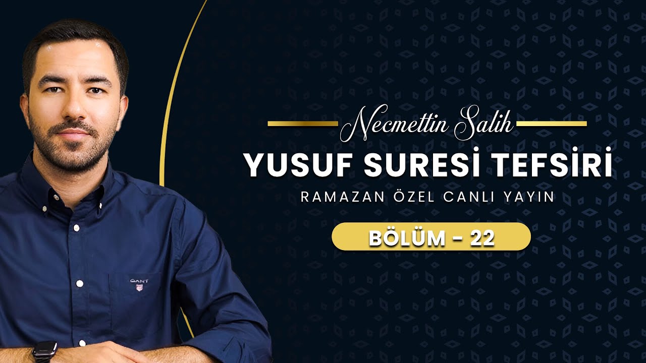 Yusuf Suresi Tefsiri 22. Ders