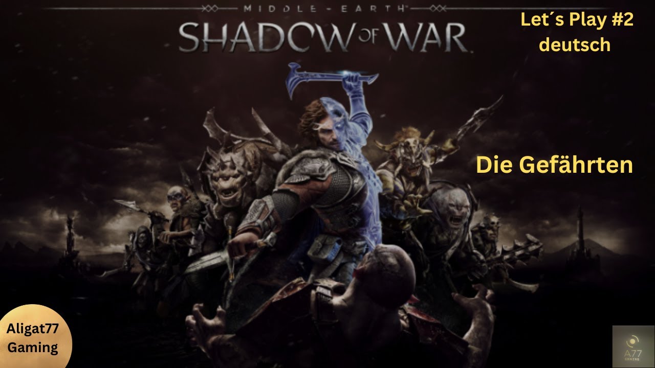 Let´s Play Mittelerde Schatten des Krieges #2, Die Gefährten, deutsch