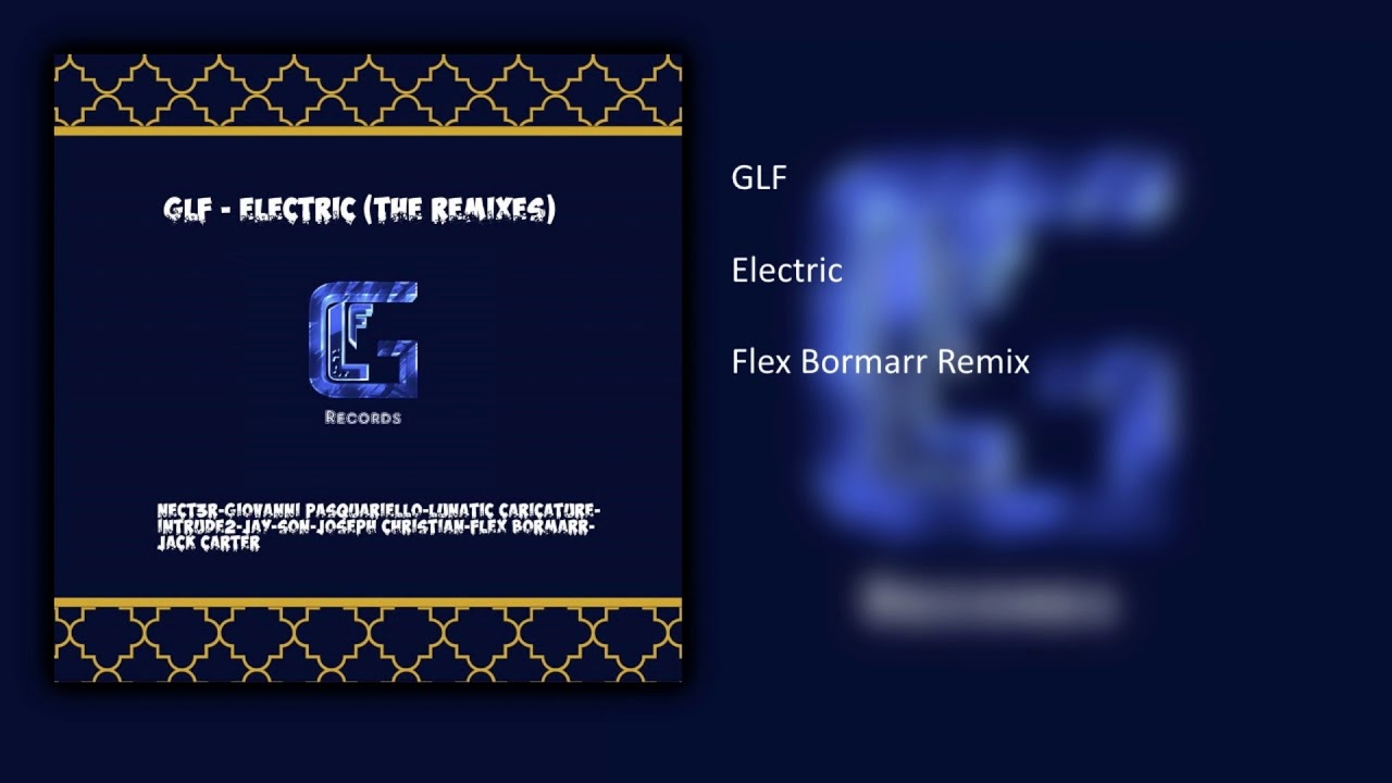 GLF - Electric (Flex Bormarr Remix)