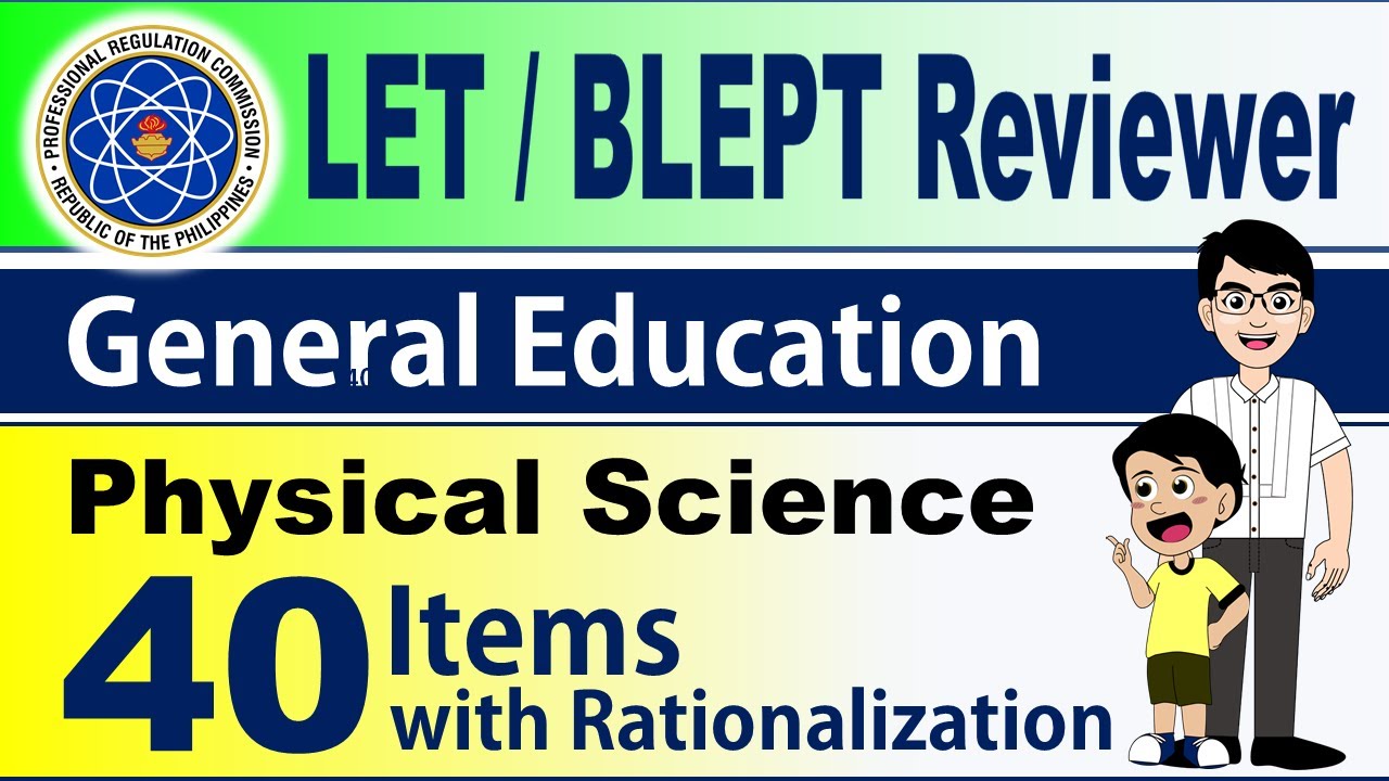 LET  BLEPT REVEW - GEN ED - PHYSICAL SCIENCE - 40 ITEMS WITH RATIONALIZATION - PART 1 | LET REVIEWER