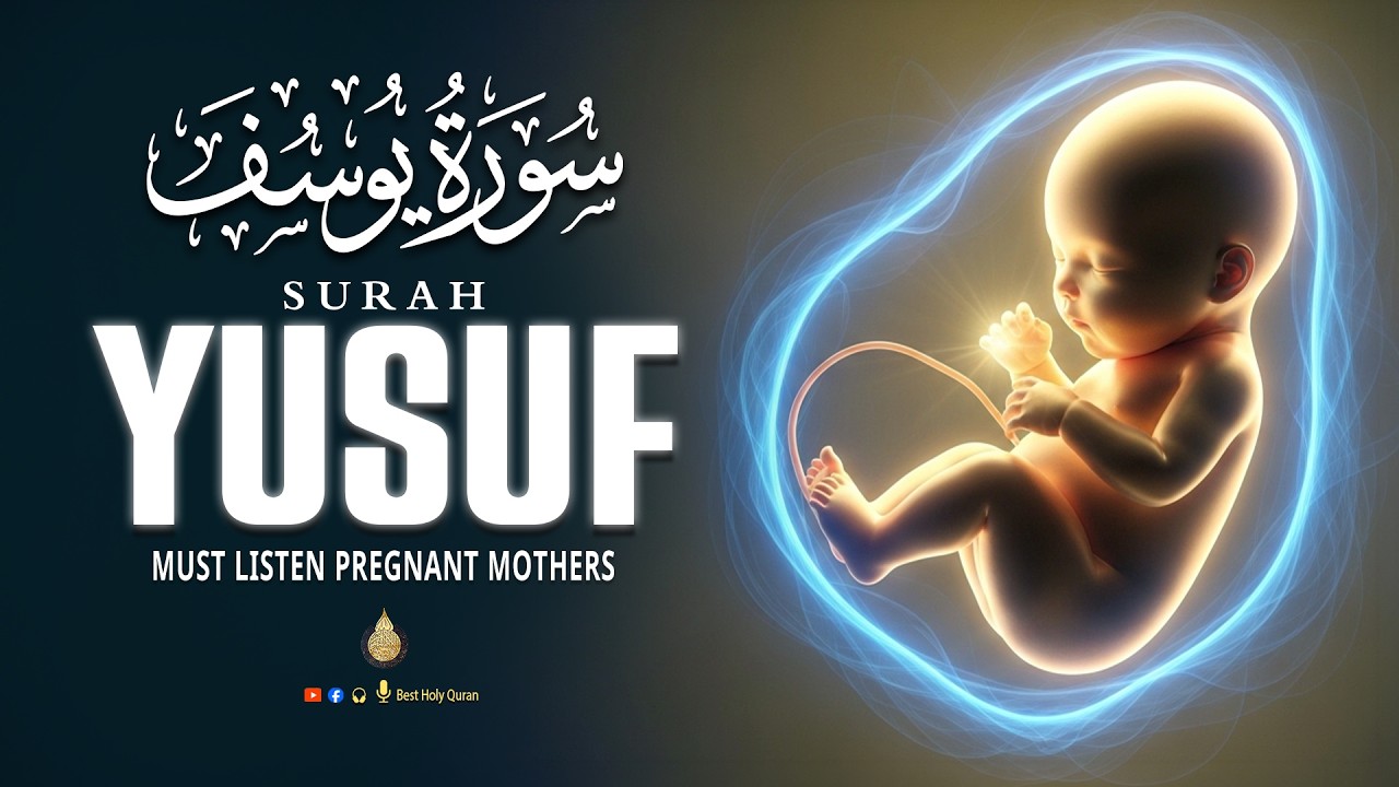 Surah Yusuf (سورة يوسف) | Pregnancy Quran Creating Peace Comfort And Spiritual Awareness