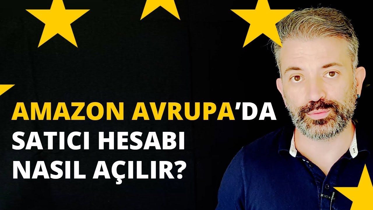 Amazon Avrupa'da Satıcı Hesabı Nasıl Açılır?