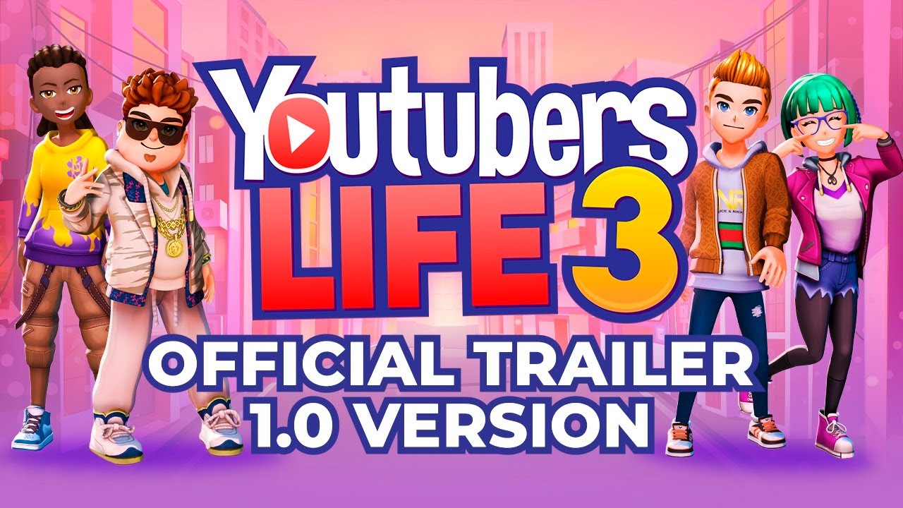 Youtubers Life 3 - 1.0 version | Official trailer