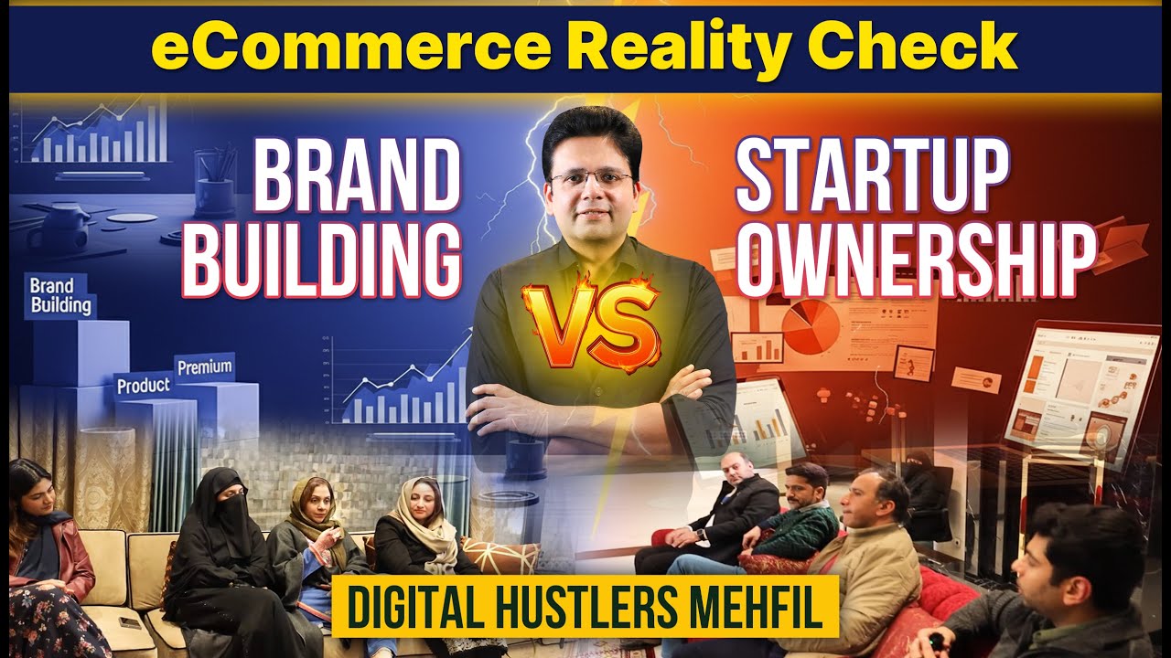 eCommerce Reality Check - Brand Building vs Startup Ownership - Digital Hustlers Mehfil Saqib Azhar