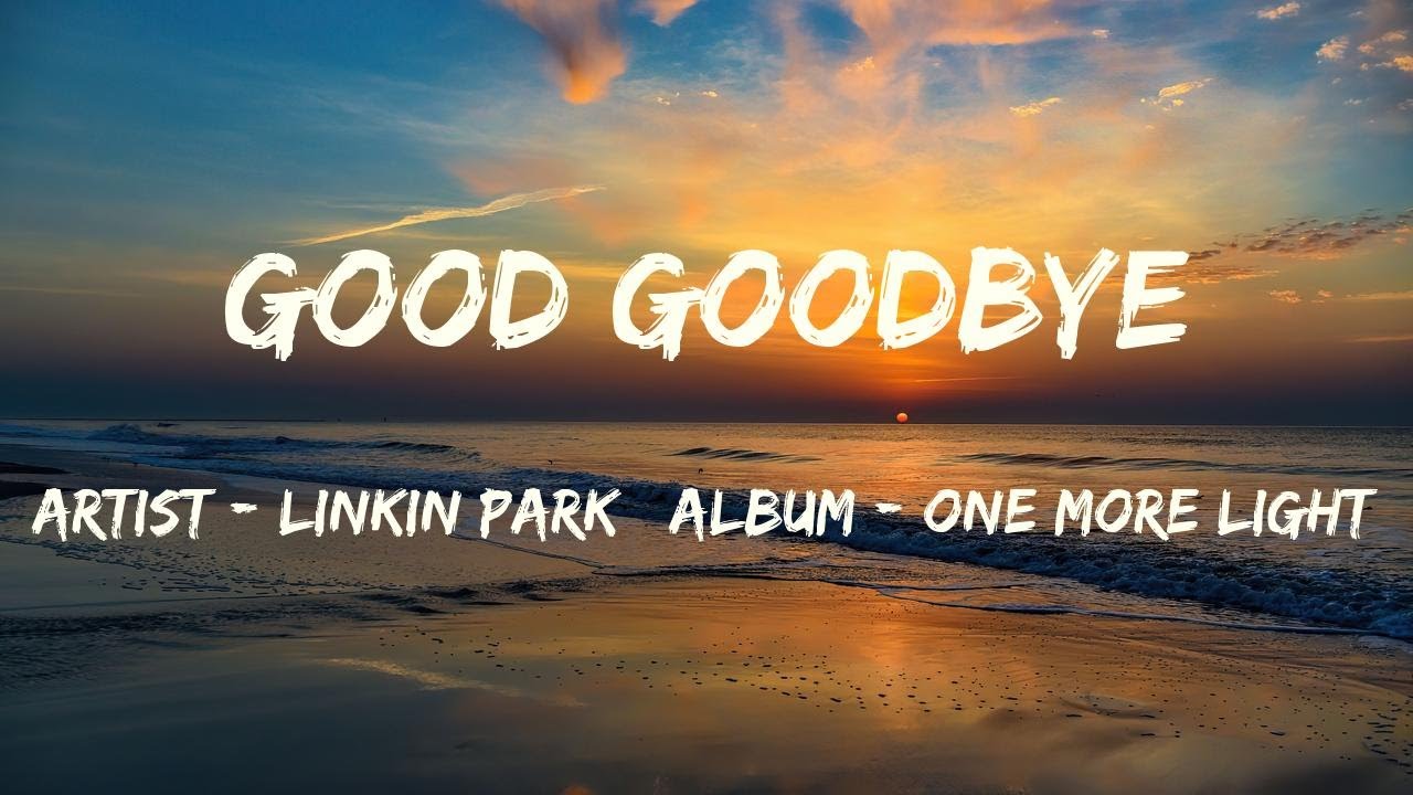 Good Goodbye (Lyrics) - Linkin Park