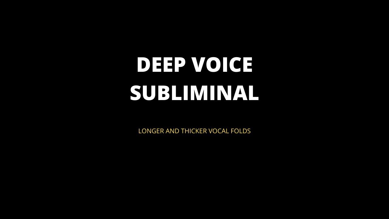Deep Voice Subliminal - Increase The Length And Thickness Of Your Vocal Folds Now