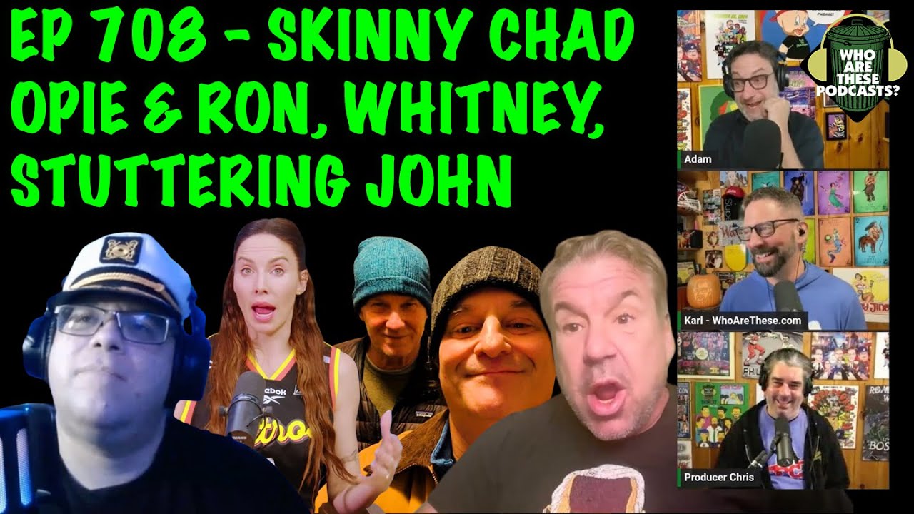 Ep708 - Skinny Chad Returns, Opie & Ron, StutJo, Whitney Cummings (Livestream)