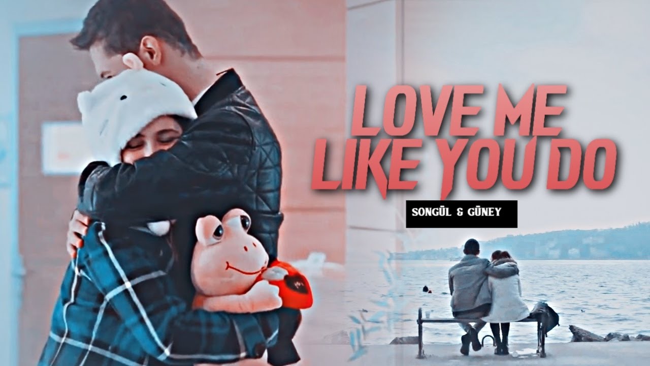 Songül & Güney || Love Me like You Do