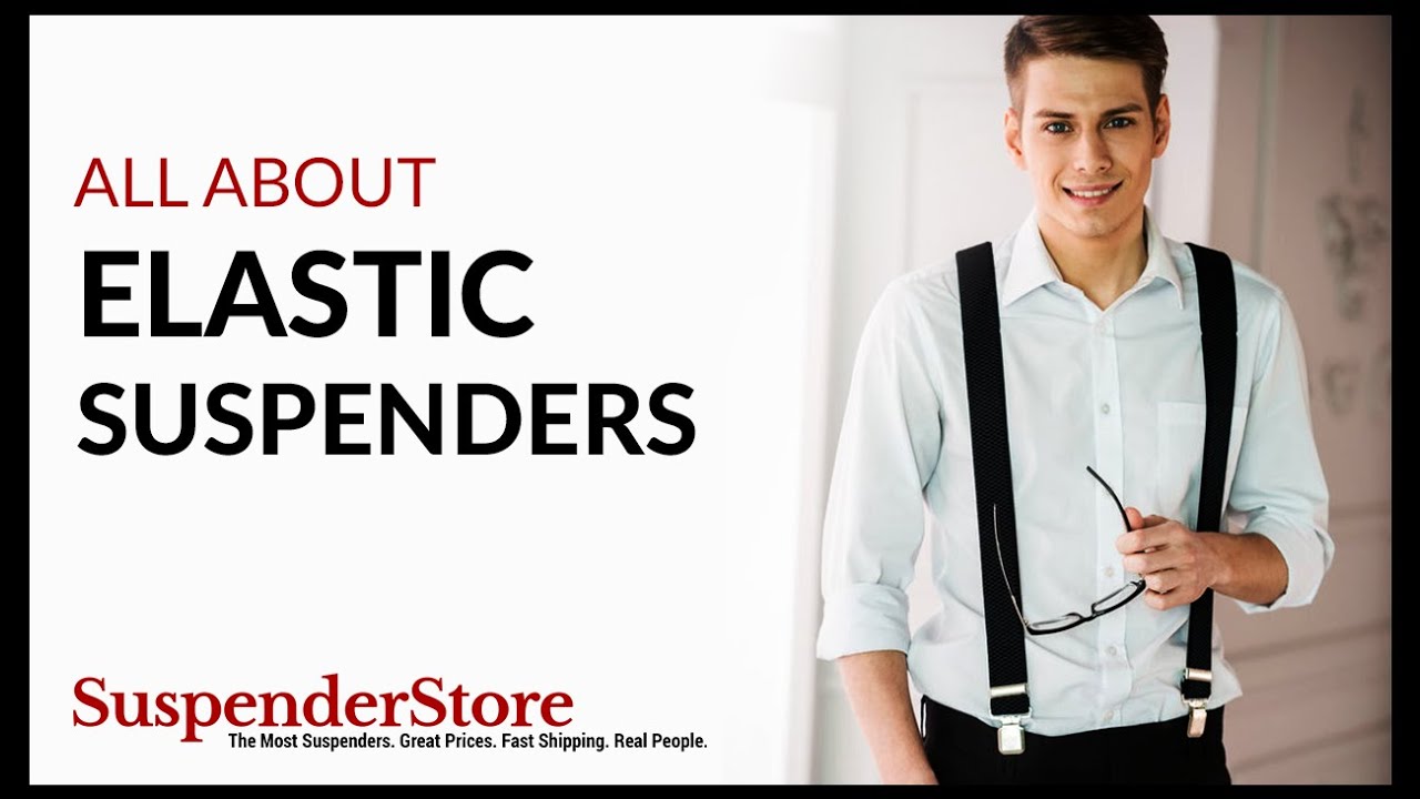 All About Elastic Suspenders