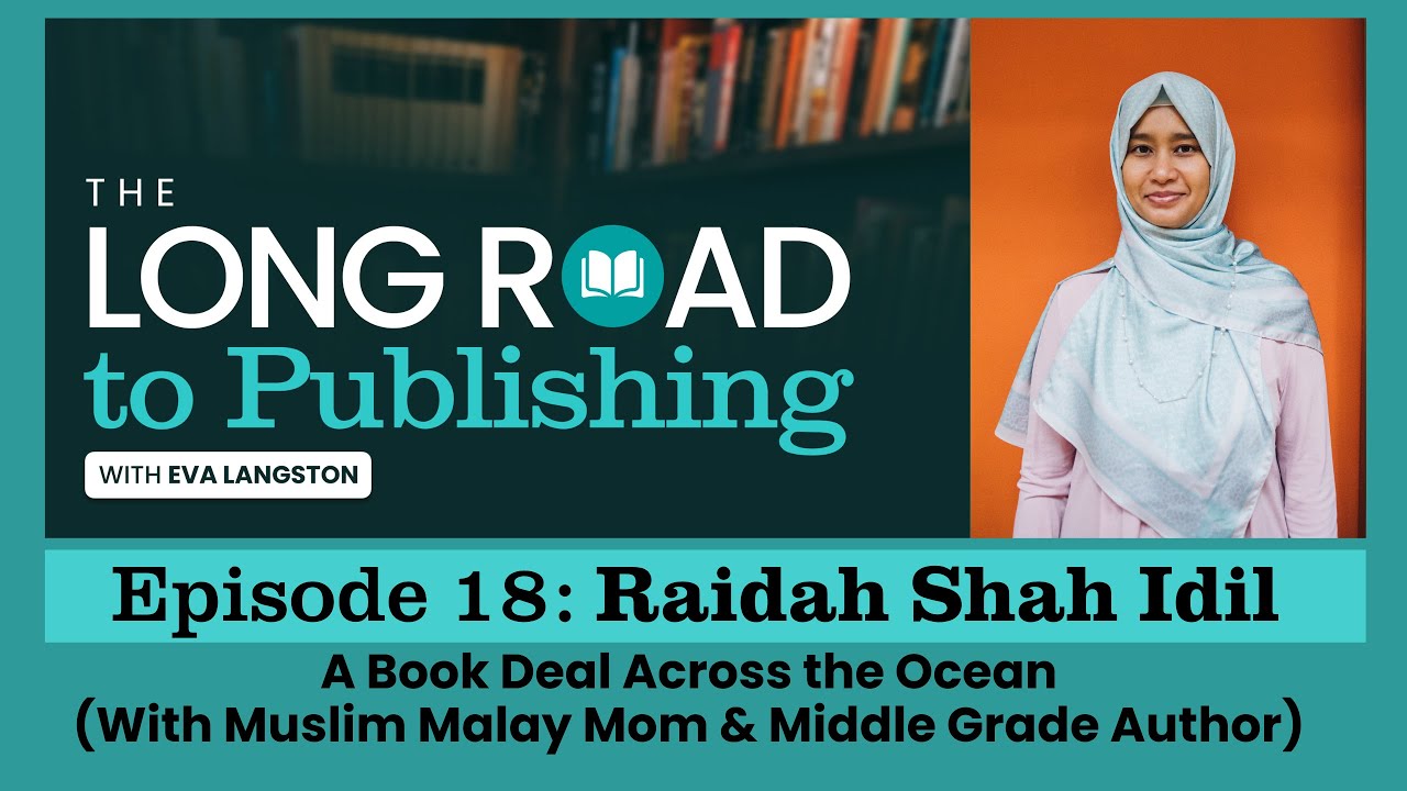 The Long Road to Publishing Episode 18: A Book Deal Across the Ocean with Raidah Shah Idil