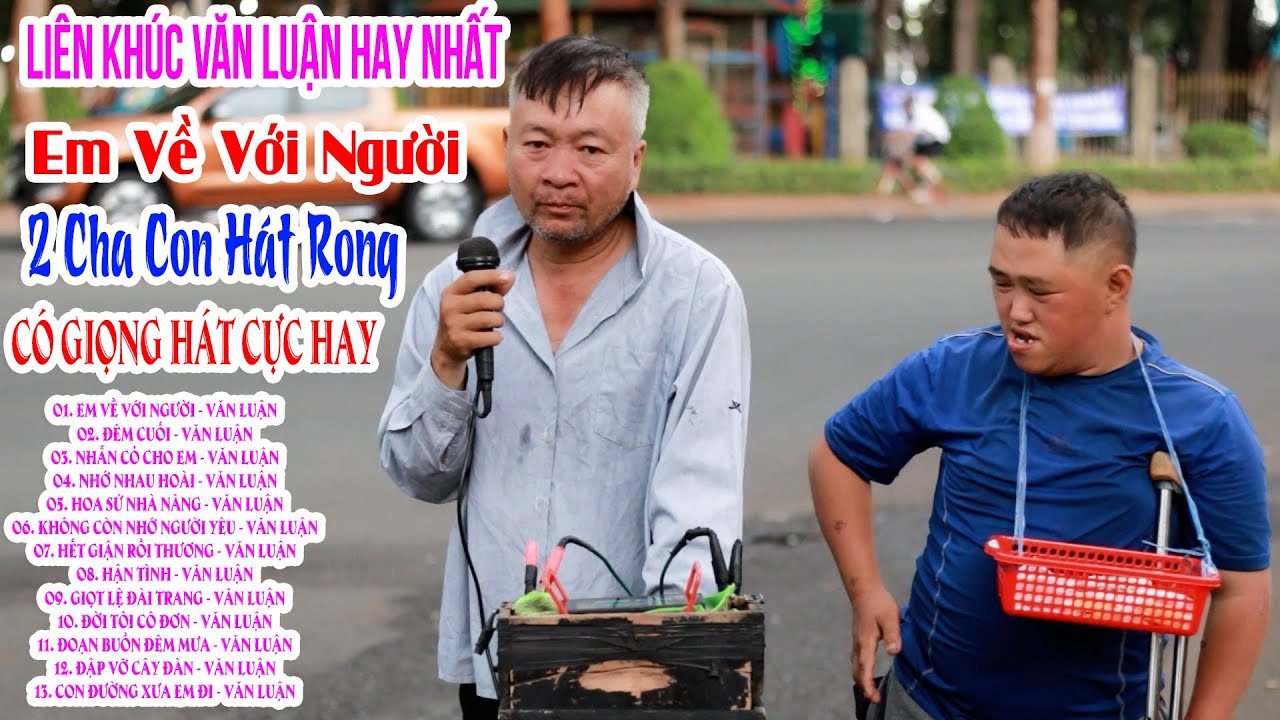 Em Về Với Người - Văn Luận | Liên Khúc Văn Luận Hay Nhất 2025 | 2 Cha Con Hát Rong Đốn Tim Khán Giả